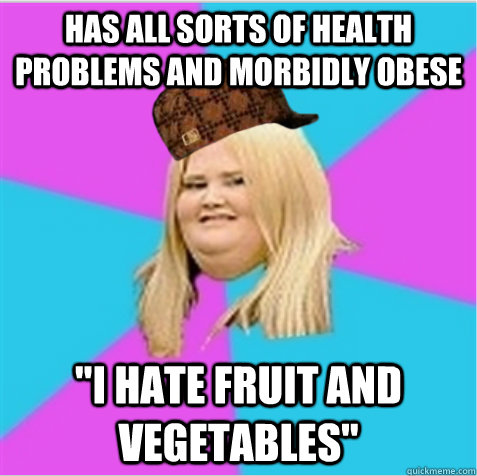 Has all sorts of health problems and morbidly obese 