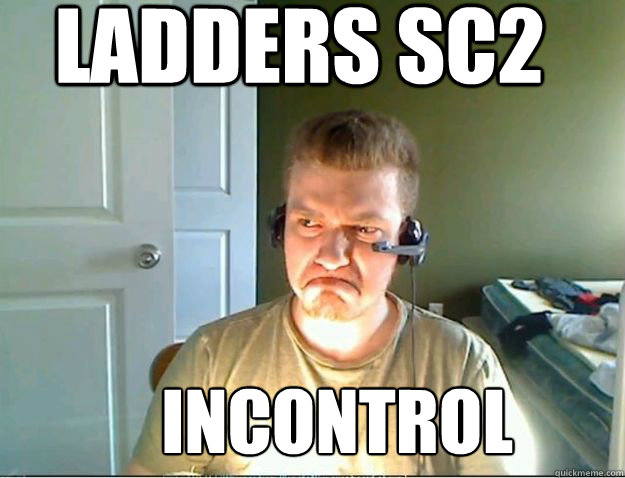 Ladders SC2 Incontrol  AngryTestie