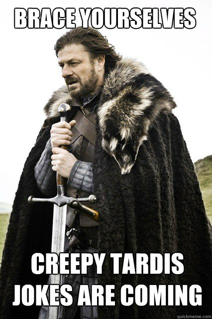BRACE YOURSELVES creepy tardis jokes are coming  Boromir Relationship
