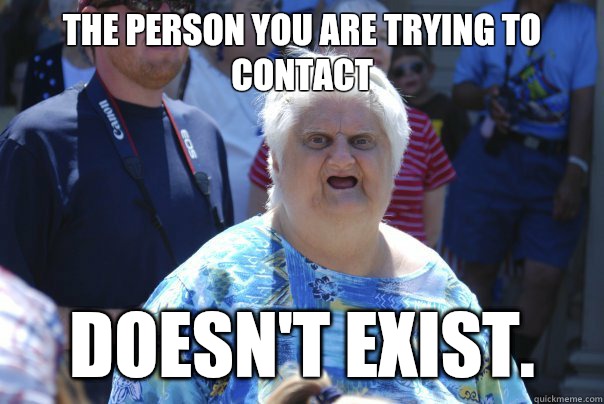 The person you are trying to contact  Doesn't exist.  