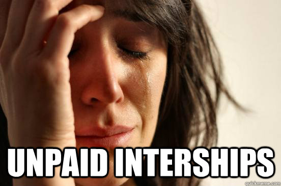 Unpaid Interships  First World Problems