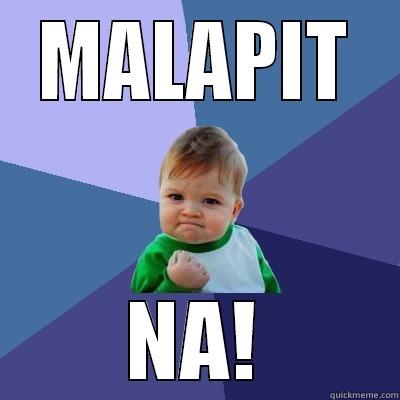  MALAPIT  NA! Success Kid