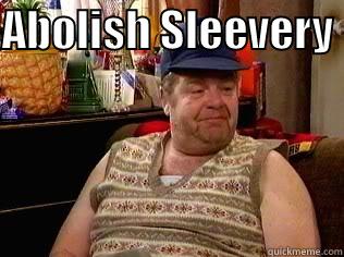 ABOLISH SLEEVERY   Misc
