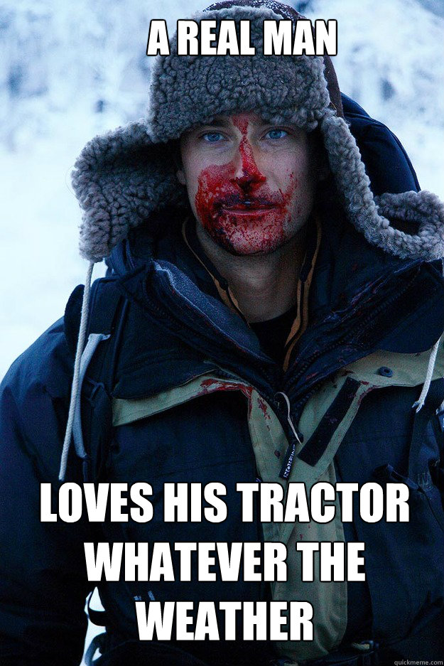 A real man loves his tractor whatever the weather  Bear Grylls