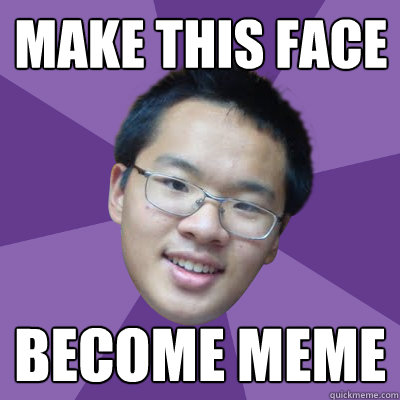 Make This Face Become Meme - Make This Face Become Meme  Damien Jiang