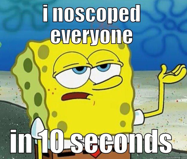 I NOSCOPED EVERYONE IN 10 SECONDS Tough Spongebob