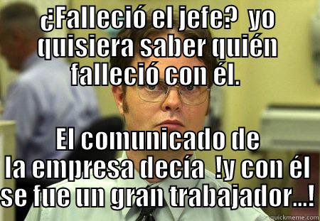 Memes Empresariales - ¿FALLECIÓ EL JEFE?  YO QUISIERA SABER QUIÉN FALLECIÓ CON ÉL.  EL COMUNICADO DE LA EMPRESA DECÍA  !Y CON ÉL SE FUE UN GRAN TRABAJADOR...! Schrute