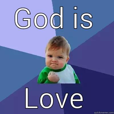 GOD IS LOVE Success Kid