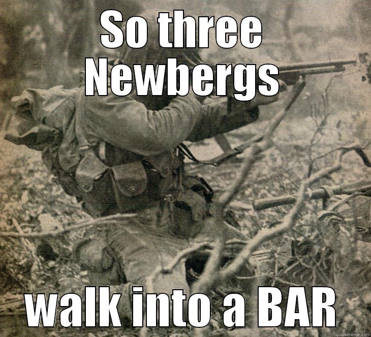 SO THREE NEWBERGS WALK INTO A BAR Misc