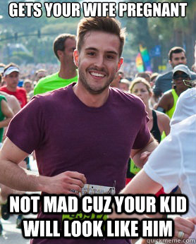 Gets your wife pregnant not mad cuz your kid will look like him  Ridiculously photogenic guy