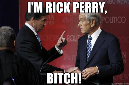 I'm Rick Perry, Bitch!  Unhappy Rick Perry