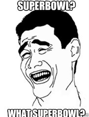 Superbowl? What Superbowl?  Yao meme