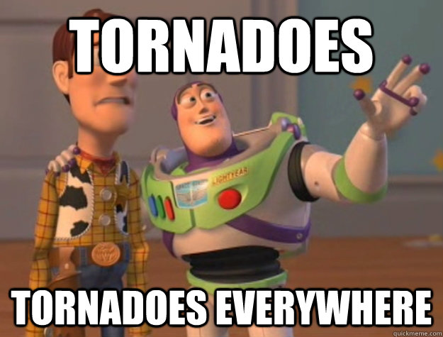 Tornadoes Tornadoes everywhere   Buzz Lightyear