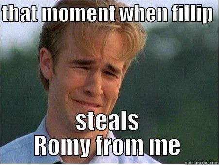 THAT MOMENT WHEN FILLIP  STEALS ROMY FROM ME 1990s Problems