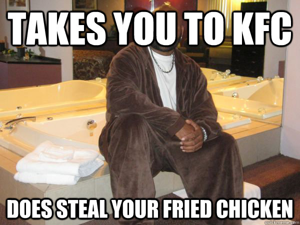takes you to kfc does steal your fried chicken  