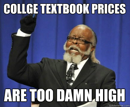 Collge textbook prices are too damn high  Too Damn High