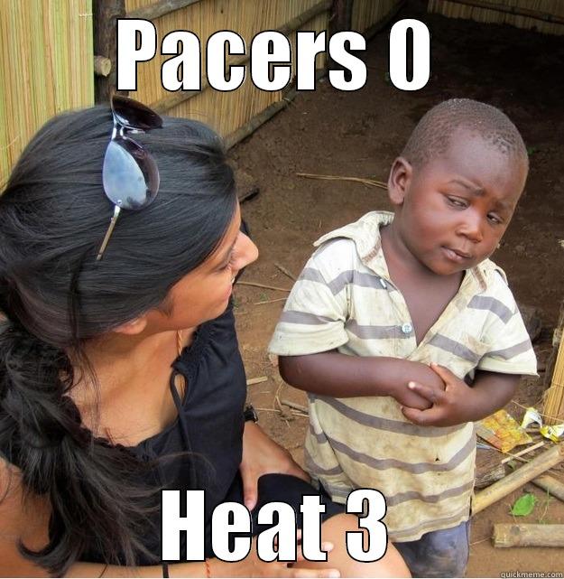 PACERS 0 HEAT 3 Skeptical Third World Kid