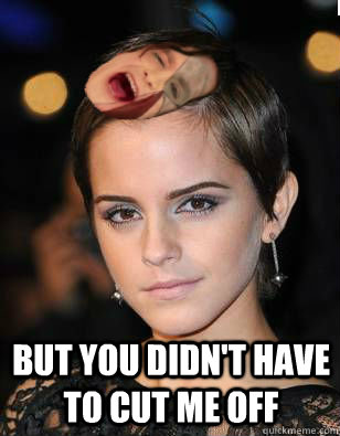 but you didn't have to cut me off - but you didn't have to cut me off  Gotye Emma Watson
