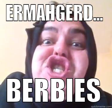 ERMAHGERD BERBIES - ERMAHGERD... BERBIES Misc