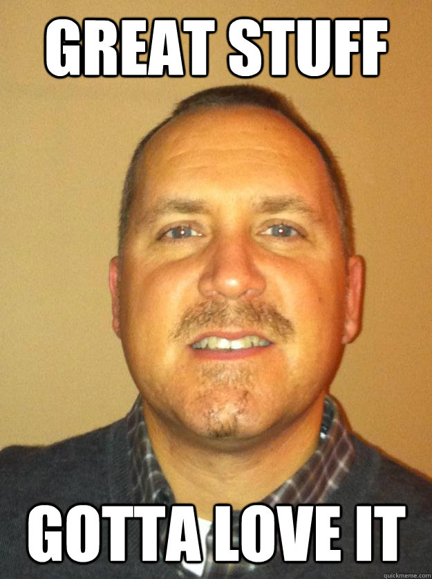 Great stuff Gotta love it - Great stuff Gotta love it  Misc