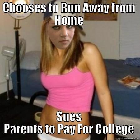 CHOOSES TO RUN AWAY FROM HOME SUES PARENTS TO PAY FOR COLLEGE Misc