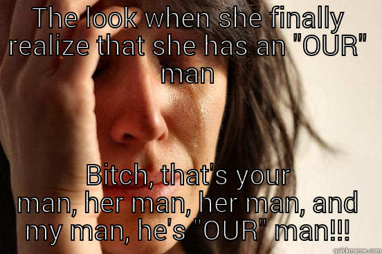 THE LOOK WHEN SHE FINALLY REALIZE THAT SHE HAS AN 