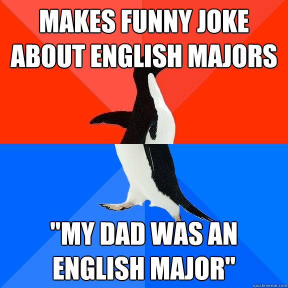 Makes funny joke about english majors 