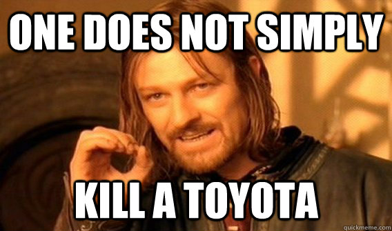One does not simply kill a Toyota  One does not simply beat skyrim