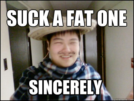 Suck a fat one sincerely  - Suck a fat one sincerely   blitzdota