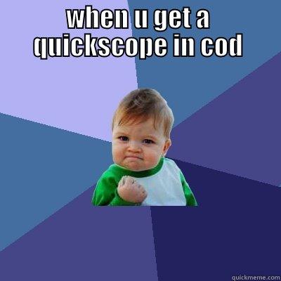 WHEN U GET A QUICKSCOPE IN COD  Success Kid