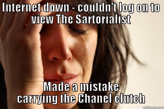 INTERNET DOWN - COULDN'T LOG ON TO VIEW THE SARTORIALIST MADE A MISTAKE CARRYING THE CHANEL CLUTCH First World Problems