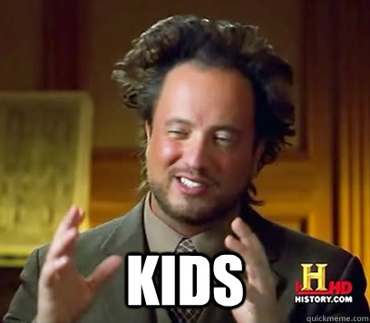  Kids  Ancient Aliens Meme Plague