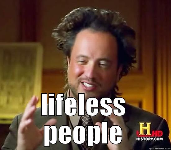  LIFELESS PEOPLE Ancient Aliens