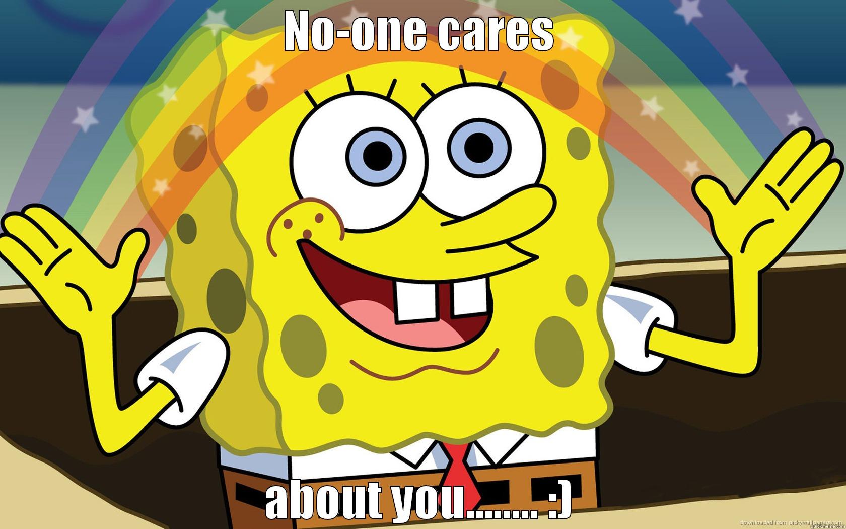 spongebob rainbow - NO-ONE CARES ABOUT YOU........ :) Misc