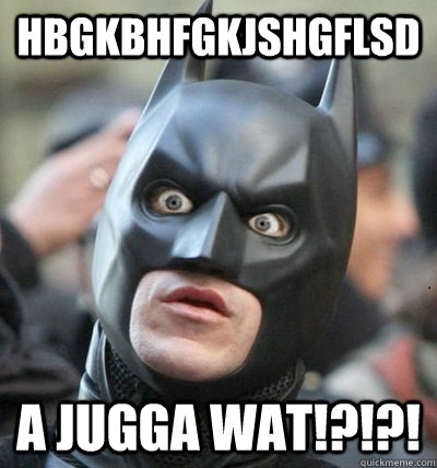 hbgkbhfgkjshgflsd a jugga wat!?!?! - hbgkbhfgkjshgflsd a jugga wat!?!?!  Surprised Batman
