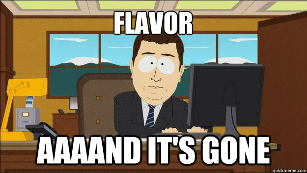 Flavor - Flavor  AAAAAAAAND ITS GONE