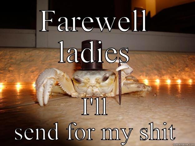 FAREWELL LADIES I'LL SEND FOR MY SHIT Fancy Crab