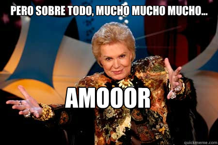 pero sobre todo, mucho mucho mucho... amooor - pero sobre todo, mucho mucho mucho... amooor  Mucho mucho amor