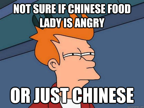 Not sure if chinese food lady is angry or just chinese  Futurama Fry