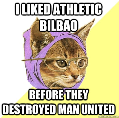 I liked athletic bilbao before they destroyed man united  Hipster Kitty