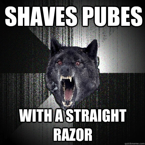 shaves pubes  with a straight razor  Insanity Wolf