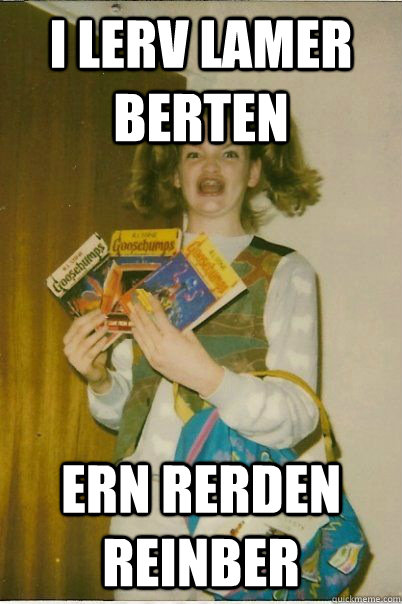 I lerv LaMer berten ern rerden reinber  BERKS