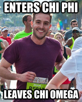 Enters chi phi Leaves chi omega  Ridiculously photogenic guy