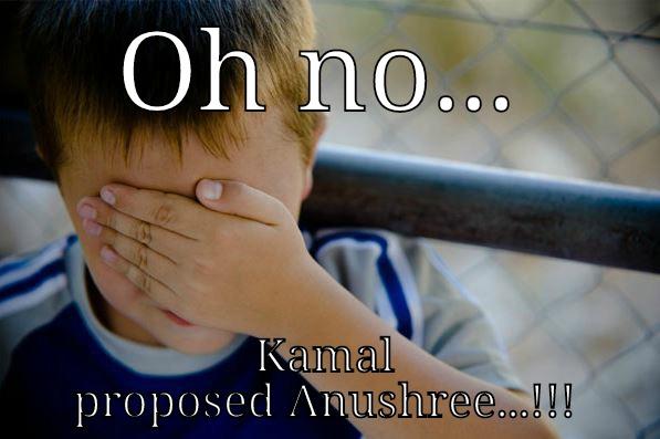 OH NO... KAMAL PROPOSED ANUSHREE...!!! Confession kid