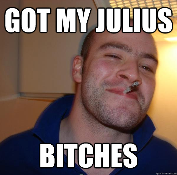 Got my Julius Bitches - Got my Julius Bitches  Misc