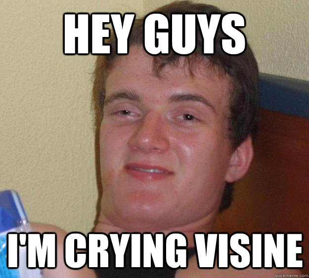 Hey guys I'm crying Visine  10 Guy