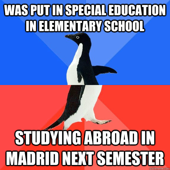 Was put in Special Education in Elementary School Studying abroad in madrid next semester  Socially Awkward Awesome Penguin