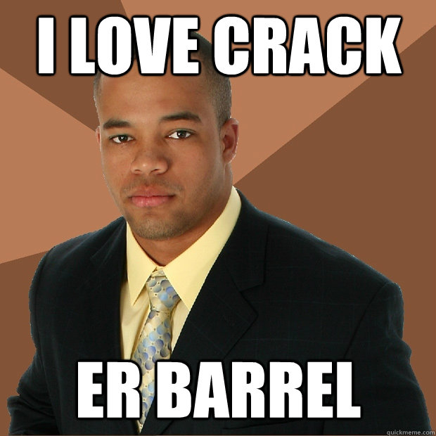 i love crack er barrel   Successful Black Man