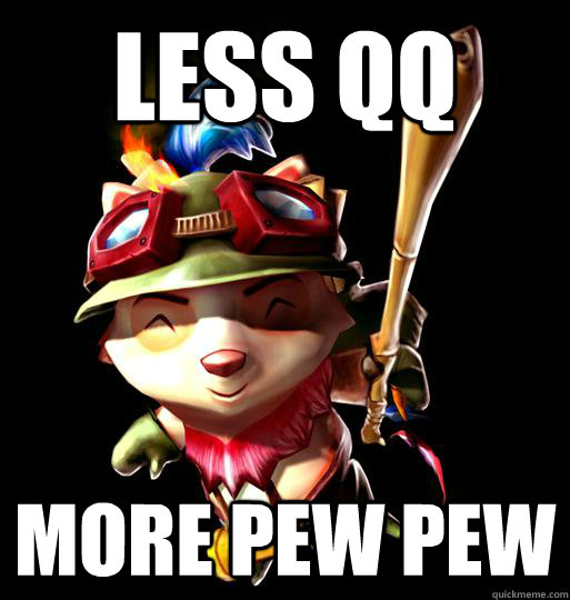 less qq more pew pew   