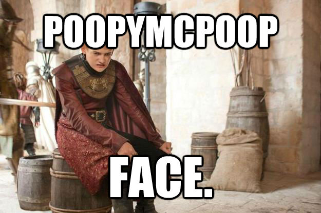 POOPYMCPOOP FACE.  